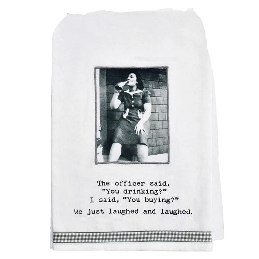 The Officer Said You Drinking Kitchen Towel