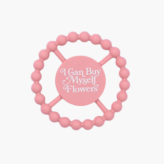 I Can Buy Myself Flowers Happy Teether