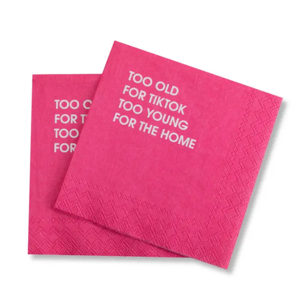 Too Old For Tiktok Too Young For the Home - Cocktail Napkins
