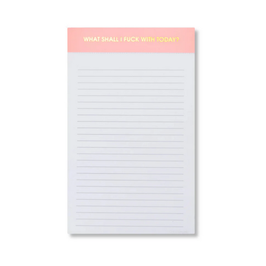 What Shall I Fuck With Today? - Lined Notepad