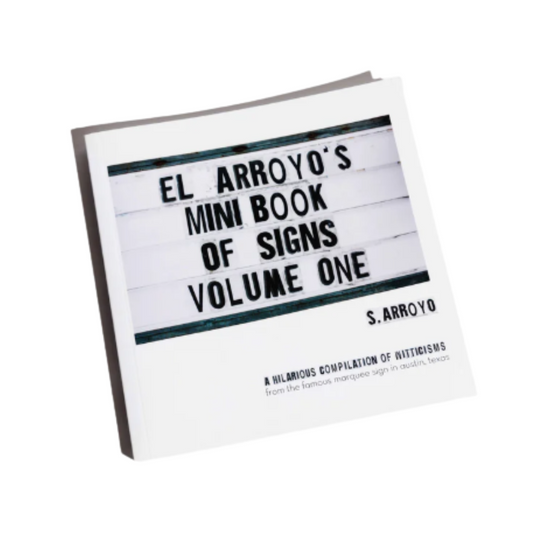 El Arroyo's Mini Book of Signs Volume One