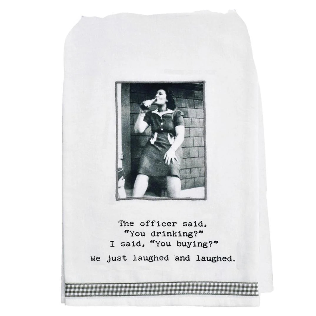 The Officer Said You Drinking Kitchen Towel